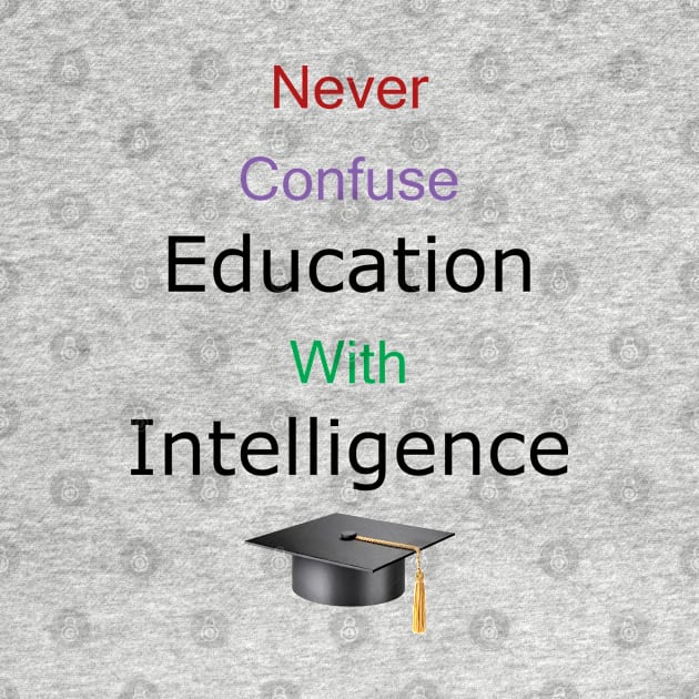 Education Does Not Breed Intelligence by ninasilver